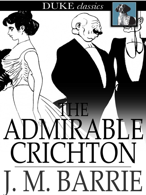 Title details for The Admirable Crichton by J. M. Barrie - Available